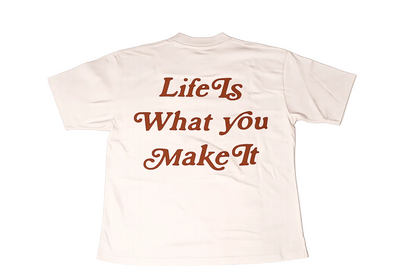 Life Is What You Make It T-Shirt